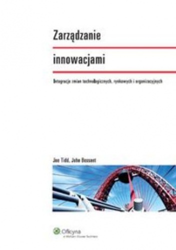 Zarządzanie innowacjami - John Bessant, Joe Tidd