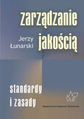 Zarządzanie jakością. Standardy i zasady - Jerzy Łunarski