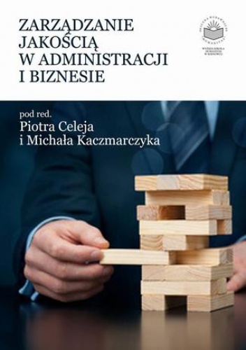 Zarządzanie jakością w administracji i biznesie - Michał Kaczmarczyk, Celej Piotr