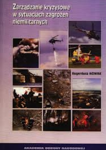 Zarządzanie kryzysowe w sytuacjach zagrożeń niemilitarnych - Eugeniusz Nowak
