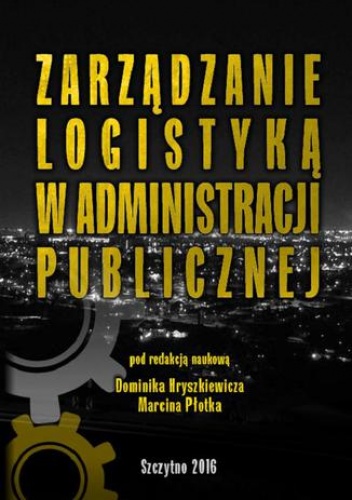 Zarządzanie logistyką w administracji publicznej - Hryszkiewicz Dominik, Płotek Marcin