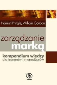 zarządzanie marką jak wypromować rozpoznawalną markę - William Gordon, Hamish Pringle