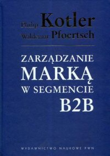 zarządzanie marką w segmencie B2B - Philip Kotler, Wald Pfoertsch