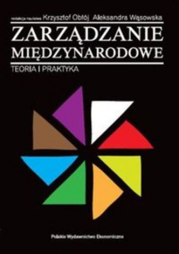 Zarządzanie międzynarodowe. Teoria i praktyka - Krzysztof Obłój, Aleksandra Wąsowska