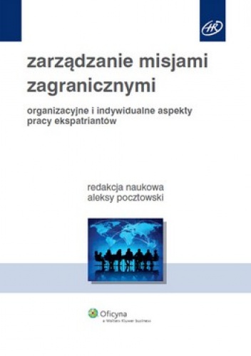 Zarządzanie misjami zagranicznymi. Organizacyjne i indywidualne aspekty pracy ekspatriantów - Aleksy Pocztowski