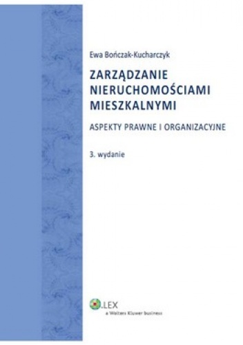 Zarządzanie nieruchomościami mieszkalnymi. Aspekty prawne i organizacyjne - Ewa Bończak-Kucharczyk