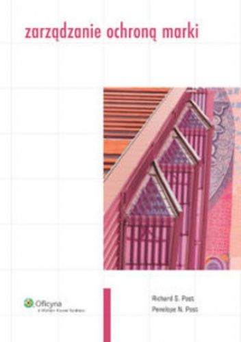 Zarządzanie ochroną marki - Richard S. Post, Penelope N. Post