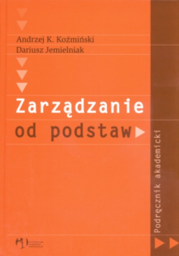 Zarządzanie od podstaw podręcznik akademicki - Dariusz Jemielniak, Andrzej K. Koźmiński