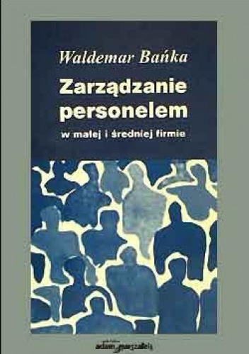 Zarządzanie personelem w małej i średniej firmie - Waldemar Bańka