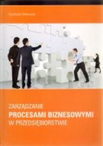 Zarządzanie procesami biznesowymi w przedsiębiorstwie - Agnieszka Bitkowska