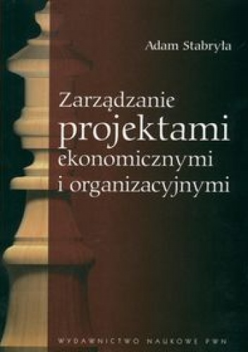 zarządzanie projektami ekonomicznymi i organizacyjnymi - Adam Stabryła