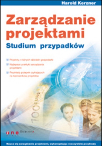 Zarządzanie projektami. Studium przypadków - Kerzner Harold