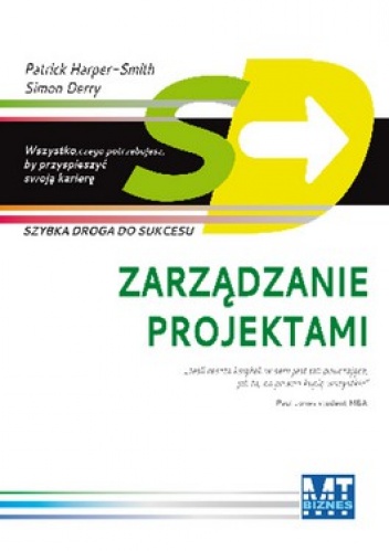 Zarządzanie projektami. Szybka droga do sukcesu - Patrick Harper-Shmith, Simon Derry