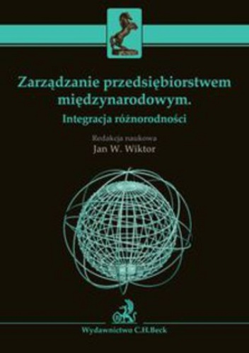 Zarządzanie przedsiębiorstwem międzynarodowym. Integracja różnorodności - Jan Witkor