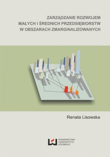 Zarządzanie rozwojem małych i średnich przedsiębiorstw w obszarach zmarginalizowanych - Renata Lisowska