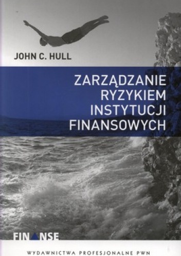Zarządzanie ryzykiem instytucji finansowych - John C. Hull