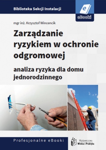 Zarządzanie ryzykiem w ochronie odgromowej - analiza ryzyka dla domu jednorodzinnego - Wincencik Krzysztof