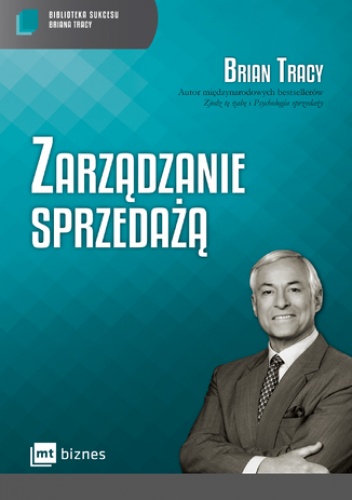 Zarządzanie sprzedażą. Biblioteka Sukcesu Briana Tracy - Brian Tracy