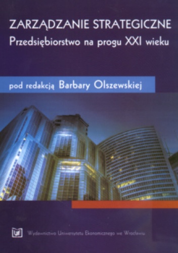 zarządzanie strategiczne Przedsiębiorstwo na progu XXI wieku - praca zbiorowa