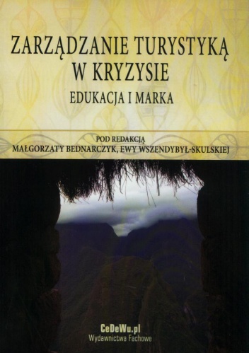 Zarządzanie turystyką w kryzysie. Edukacja i marka - Małgorzata Bednarczyk, Ewa Wszendybył-Skulska