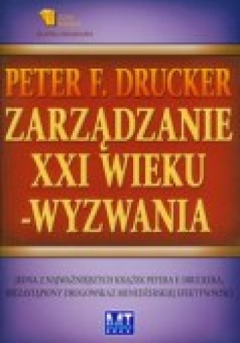 zarządzanie w xxi wieku - wyzwania - Peter F. Drucker