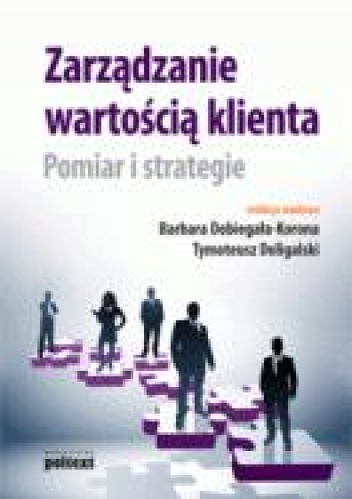 Zarządzanie Wartością Klienta. Pomiar i strategie - Tymoteusz Doligalski