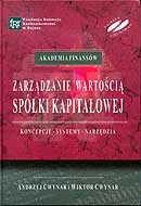 Zarządzanie wartością spółki kapitałowej. Koncepcje, systemy, narzędzia - Andrzej Cwynar, Wiktor Cwynar