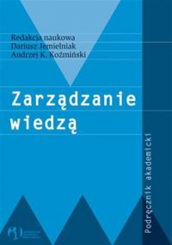 Zarządzanie wiedzą - Dariusz Jemielniak, Andrzej K. Koźmiński
