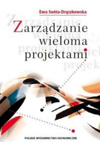 Zarządzanie wieloma projektami - Ewa Sońta-Drączkowska