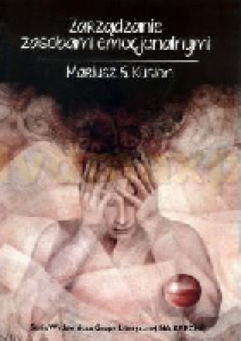 Zarządzanie zasobami emocjonalnymi - Mariusz S. Kusion