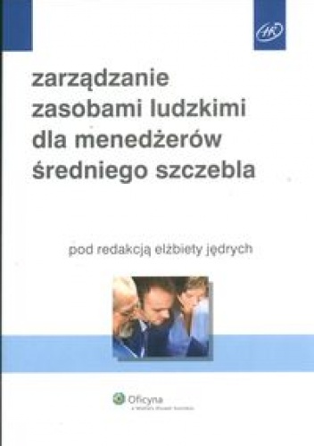 zarządzanie zasobami ludzkimi dla menedżerów średniego szczebla - Elżbieta Jędrych