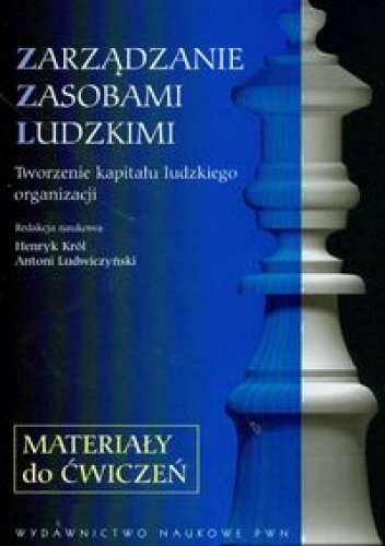 Zarządzanie zasobami ludzkimi. Materiały do ćwiczeń - Henryk Król, Antoni Ludwiczyński