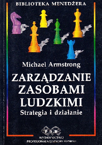 Zarządzanie zasobami ludzkimi. Strategia i działanie - Michael Armstrong