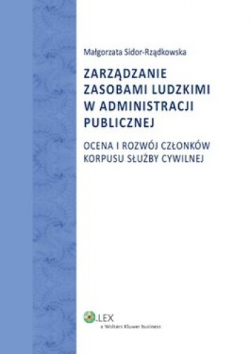 Zarządzanie zasobami ludzkimi w administracji publicznej. Ocena i rozwój członków korpusu służby cywilnej - Małgorzata Sidor-Rządkowska