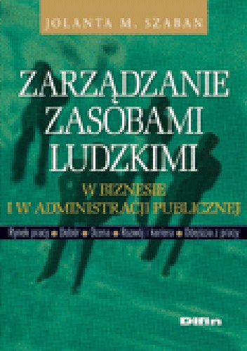 Zarządzanie zasobami ludzkimi w biznesie i w administracji publicznej - Jolanta M. Szaban