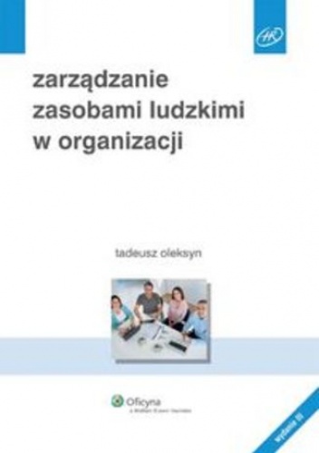 Zarządzanie zasobami ludzkimi w organizacji - Tadeusz Oleksyn