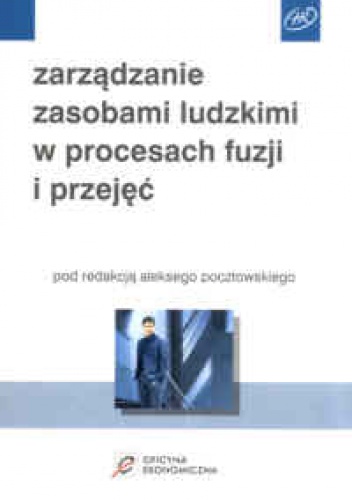 Zarządzanie zasobami ludzkimi w procesach fuzji i przejęć - Aleksy Pocztowski