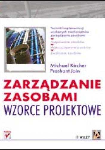 zarządzanie zasobami. Wzorce projektowe - Michael Kircher, Prashant Jain