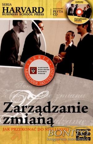 zarządzanie zmianą. Jak przekonać do niej ludzia - praca zbiorowa