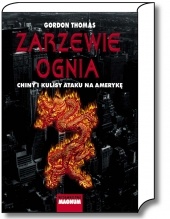 Zarzewie ognia. Chiny i kulisy ataku na Amerykę - Gordon Thomas