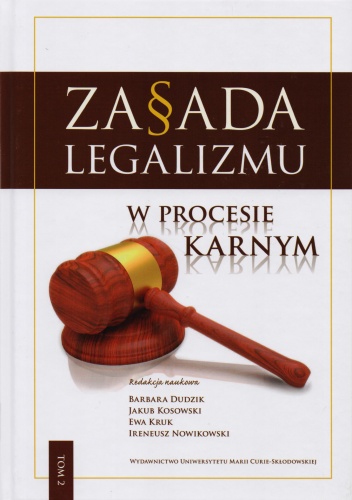 Zasada legalizmu w procesie karnym. Tom 2 - praca zbiorowa