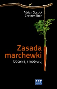Zasada marchewki - Chester Elton, Adrian Gostic