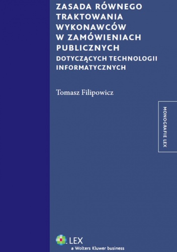 Zasada równego traktowania wykonawców w zamówieniach publicznych dotyczących technologii informatycznych - Tomasz Filipowicz