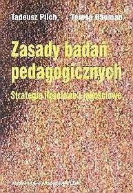 Zasady badań pedagogicznych. Strategie ilościowe i jakościowe - Tadeusz Pilch, Teresa Bauman