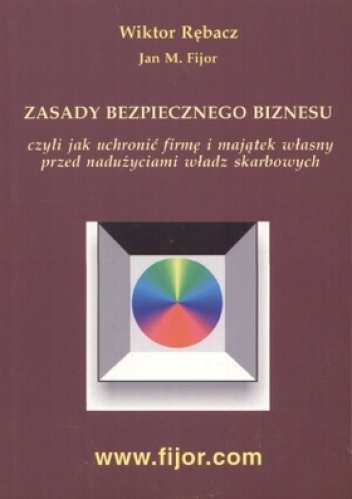 zasady bezpiecznego biznesu - Jan M. Fijor, Wiktor Rębacz