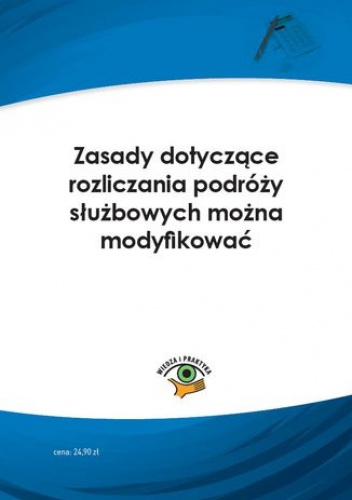 Zasady dotyczące rozliczania podróży służbowych można modyfikować - praca zbiorowa