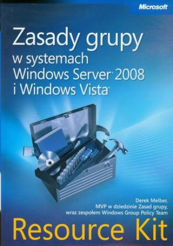 Zasady grupy w systemach Windows Server 2008 i Windows Vista Resource Kit - Melber Derek