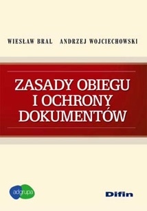 Zasady obiegu i ochrony dokumentów - Andrzej Wojciechowski, Wiesław Bral