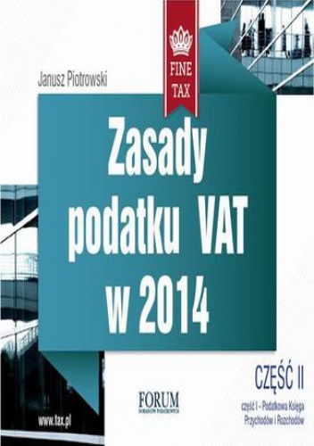 Zasady podatku VAT w 2014 część II - Janusz Piotrowski