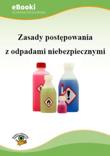 Zasady postępowania z odpadami niebezpiecznymi - praca zbiorowa